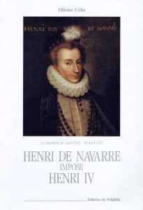 Henri de Navarre impose Henri IV.O.Cébe